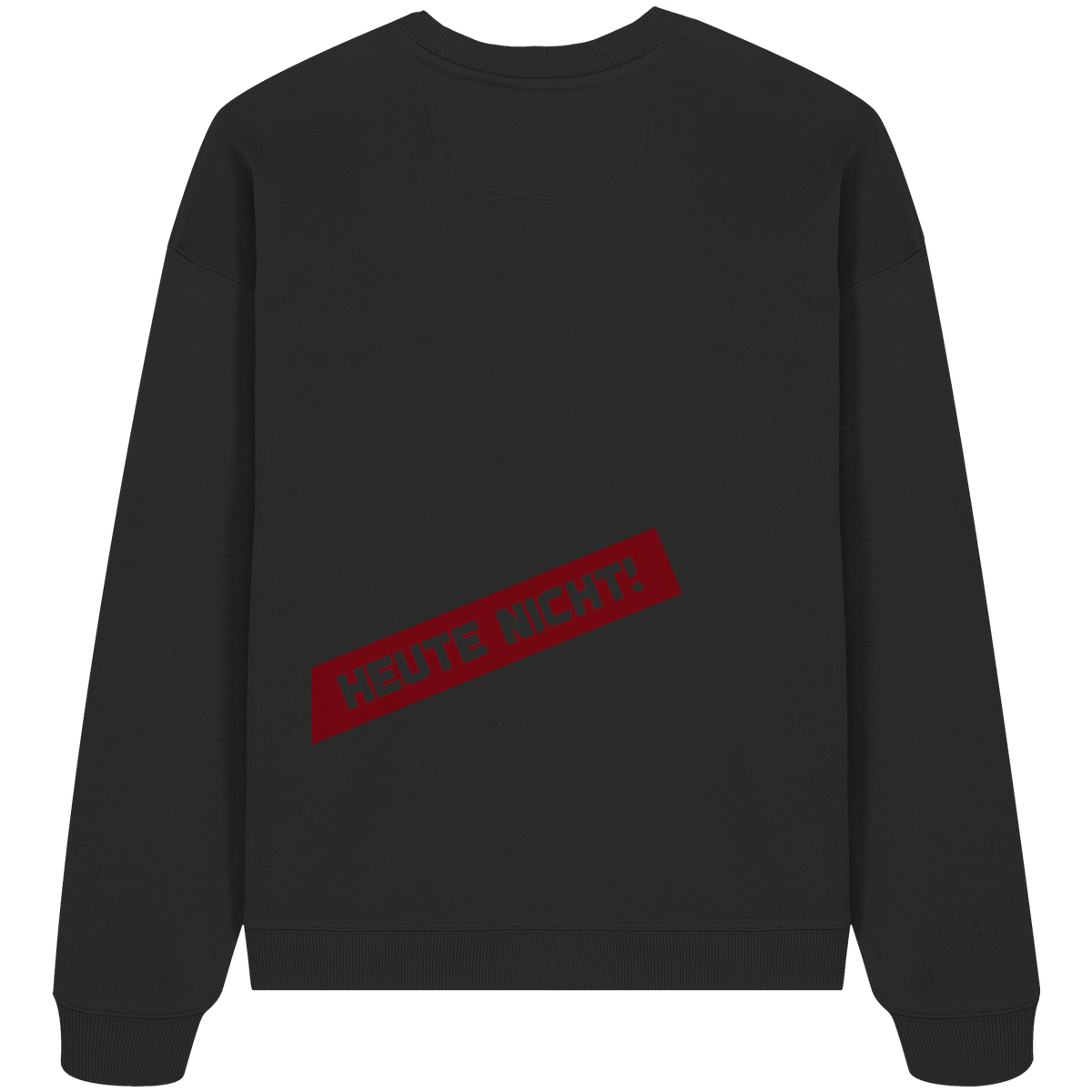 BERLIN BOUNCER · RED ED. Oversize Sweatshirt in Schwarz, Rückansicht mit Druck HEUTE NICHT! in Blutrot